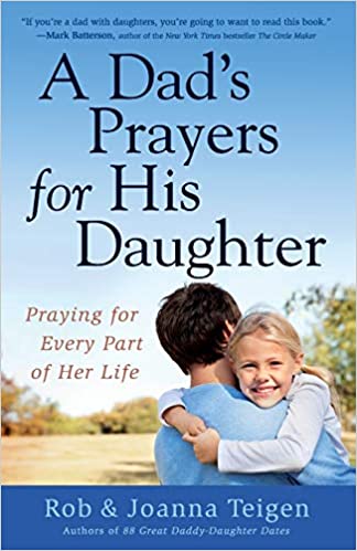 A Dad's Prayers for His Daughter: