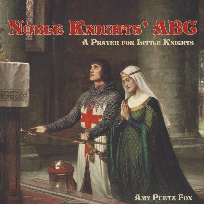 Noble Knights’ ABC: A Prayer for Little Knights
