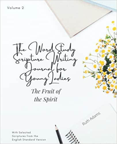 he Word Study Scripture Writing Journal for Young Ladies (ESV): The Fruit of the Spirit